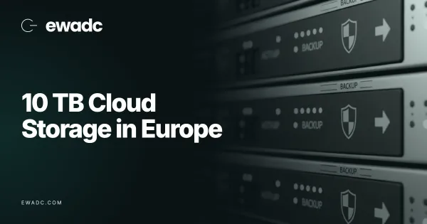 10 TB Cloud Storage in Europe: Best Options for Servers, Backups and Business Data