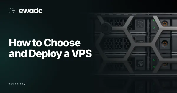 How to Choose and Deploy a VPS: A Practical Guide